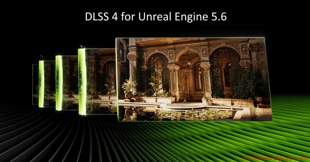 虚幻引擎5.6版DLSS4插件正式发布 性能飙升35%-乐久游-游戏盒子